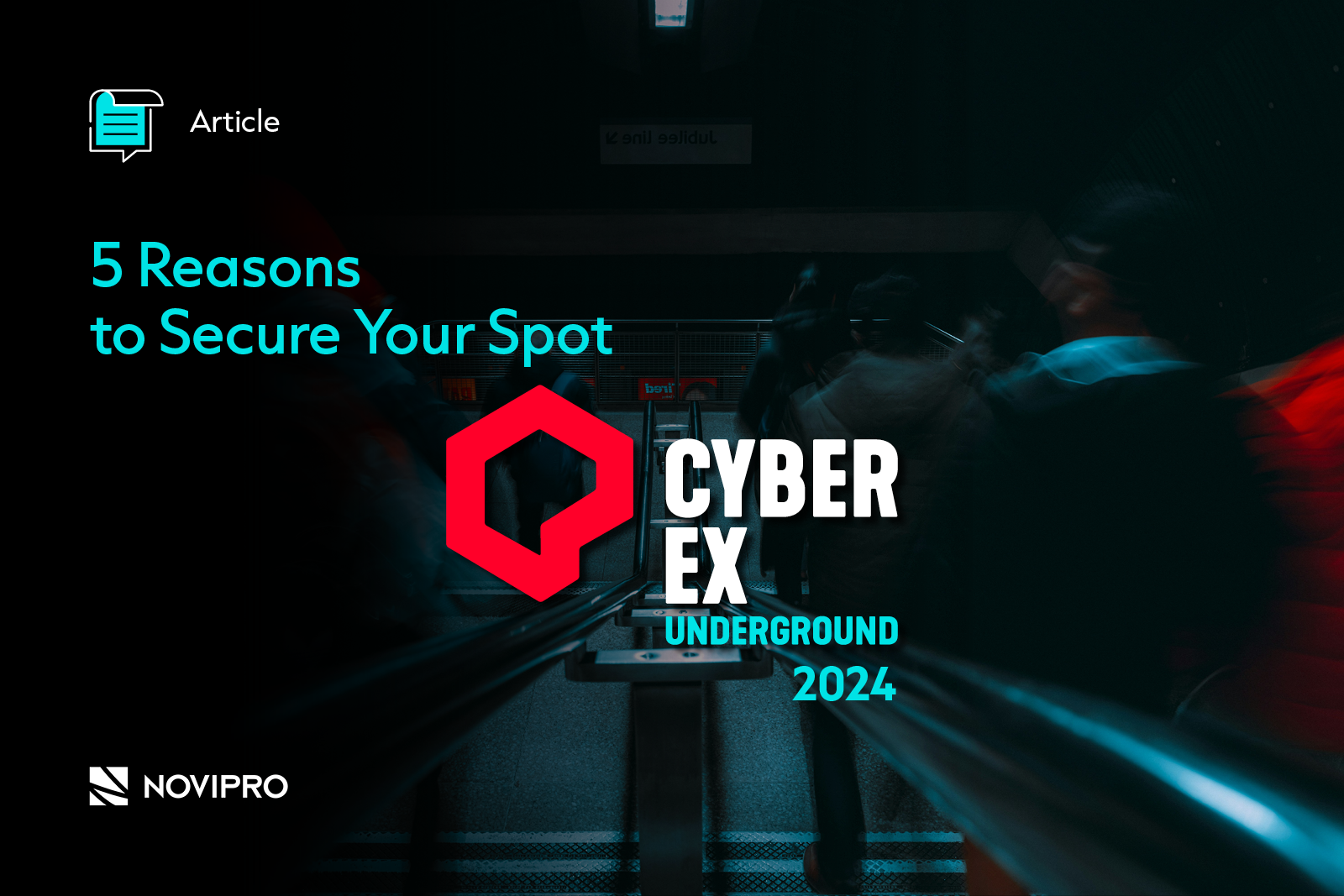 CyberEX Underground 2024 5 reasons to take part in the event