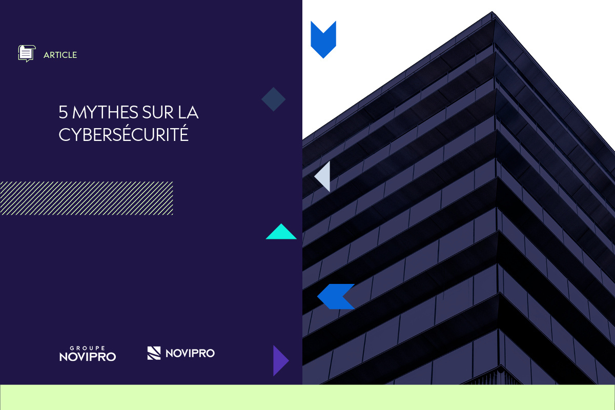 Article de blogue 5 mythes sur la cybersécurité écrit par NOVIPRO