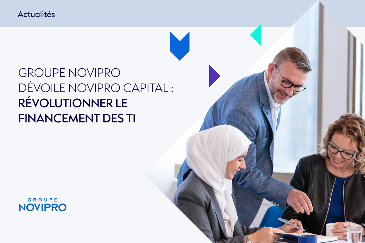 Groupe NOVIPRO dévoile NOVIPRO Capital : Révolutionner le financement des TI