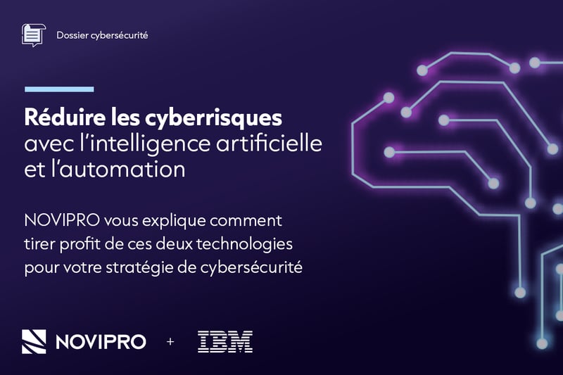 Réduire les cyberrisques avec l'intelligence artificielle et l'automation