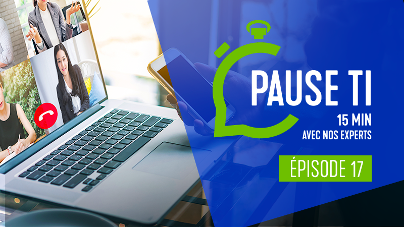Pause TI - Votre environnement de télétravail est-il moderne, efficace et sécuritaire?