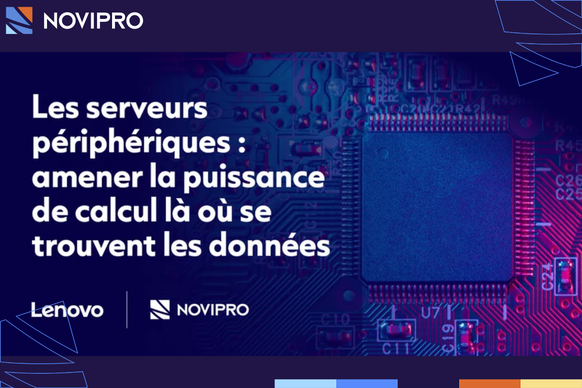 Les serveurs périphériques  amener la puissance de calcul là où se trouvent les données - NOVIPRO