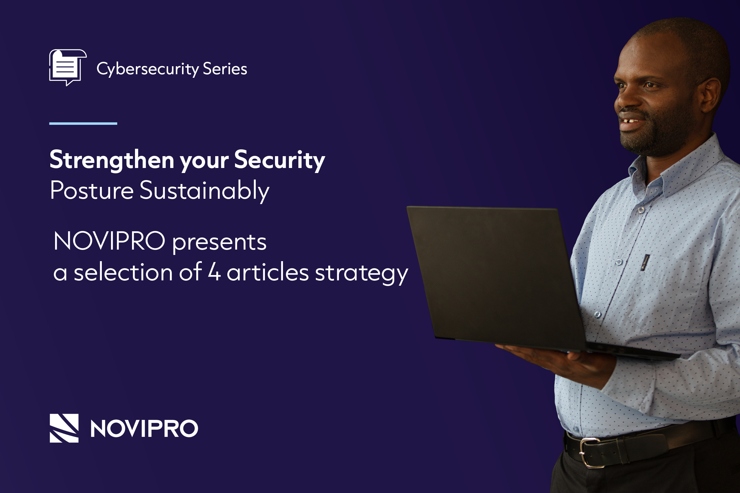 NOVIPRO - Cybersecurity Series - Strengthen your Security Posture Sustainably