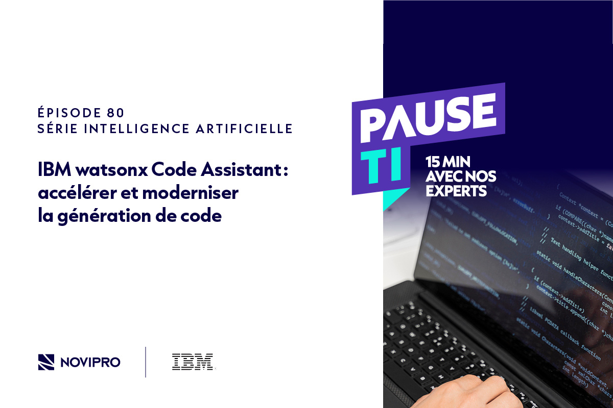 PAUSE TI - NOVIPRO et IBM vous présentent IBM watsonx Code Assistant lors de ce balado
