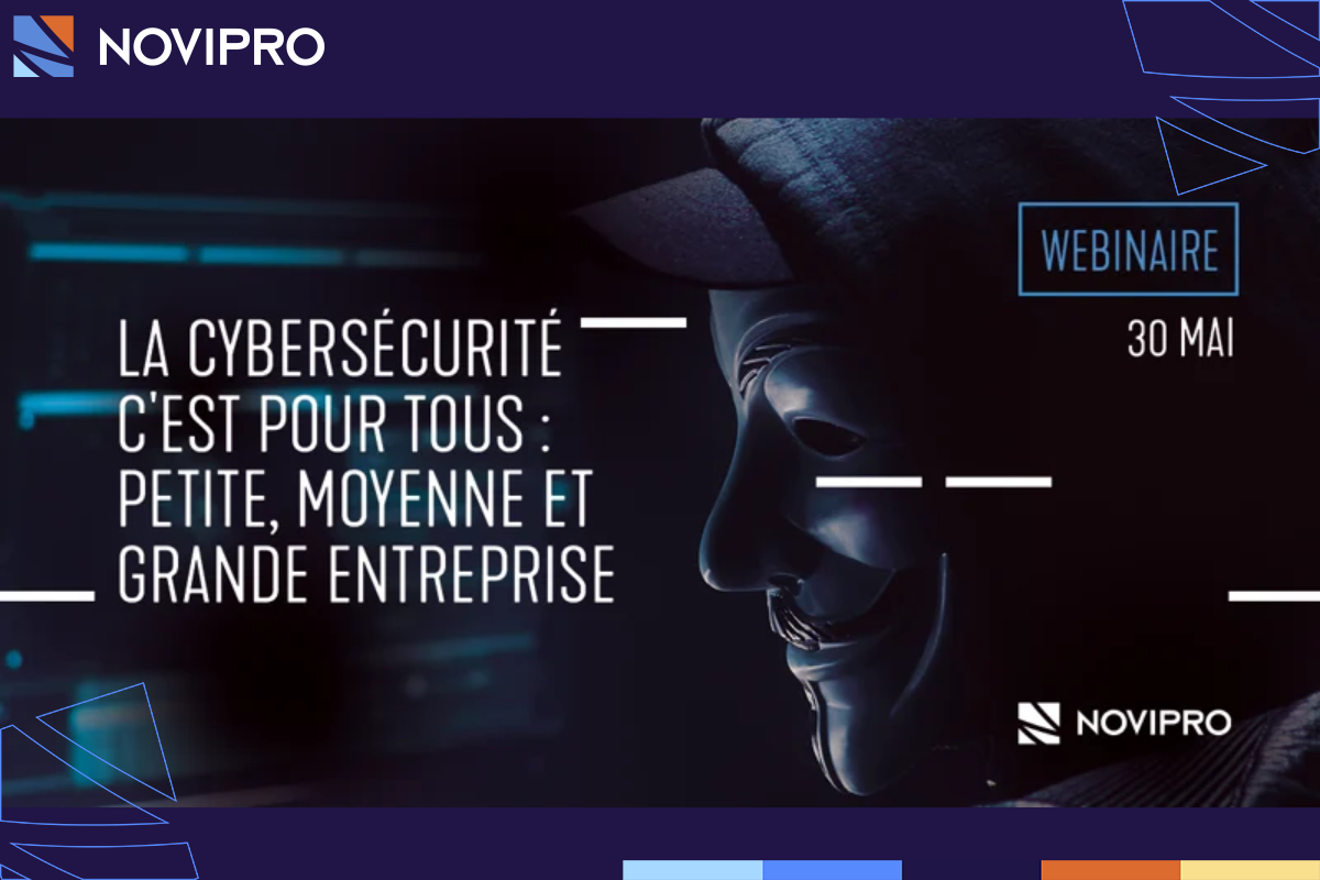 Webinaire  La cybersécurité c'est pour tous  petite, moyenne et grande entreprise - NOVIPRO